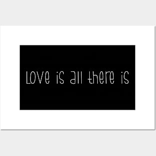 Love is All There is Posters and Art